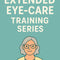 Extended Eye-Care Training Series (Advanced Tips & Exercise)